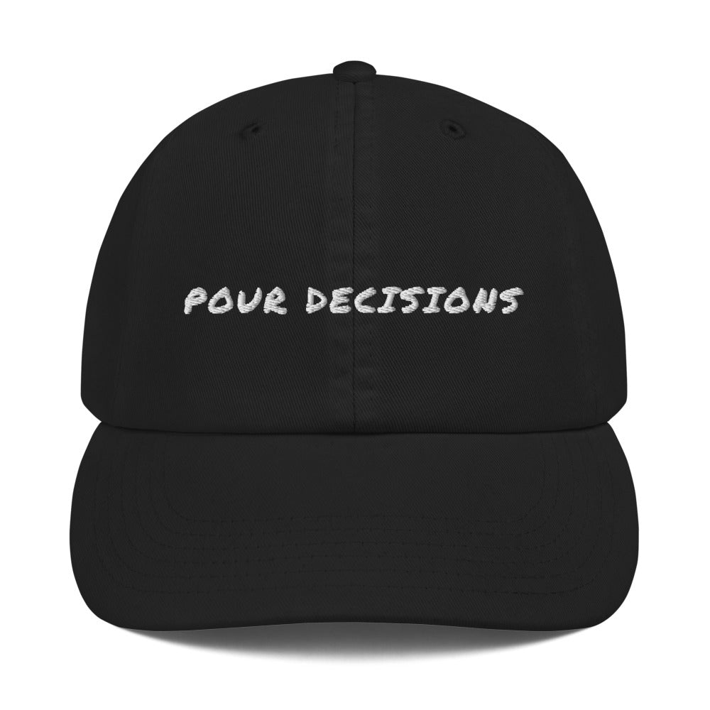 Pour Decisions Champion Dad Cap